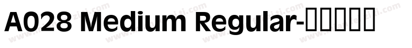 A028 Medium Regular字体转换